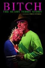 Watch Bitch: The Scary Terry Story Watch123movies