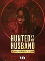 Watch Hunted by my Husband: The Untold Story of the DC Sniper Watch123movies