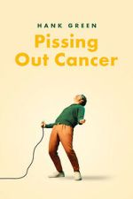 Watch Hank Green: Pissing Out Cancer Watch123movies