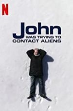 Watch John Was Trying to Contact Aliens Watch123movies