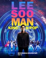 Watch Lee Soo Man: King of K-Pop Watch123movies