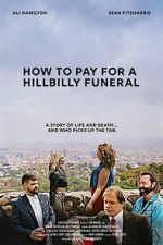 Watch How to Pay for a Hillbilly Funeral Watch123movies