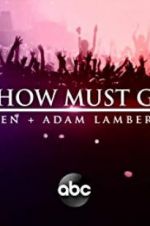 Watch The Show Must Go On: The Queen + Adam Lambert Story Watch123movies