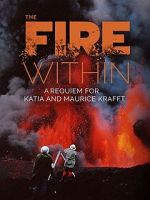 Watch The Fire Within: A Requiem for Katia and Maurice Krafft Watch123movies