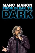 Watch Marc Maron: From Bleak to Dark Watch123movies