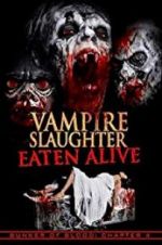 Watch Vampire Slaughter: Eaten Alive Watch123movies