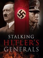 Watch Stalking Hitler\'s Generals Watch123movies