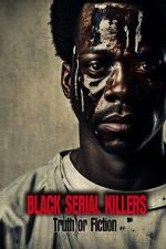 Watch Black Serial Killers: Truth or Fiction Watch123movies