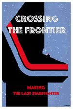 Watch Crossing the Frontier: Making \'The Last Starfighter\' Watch123movies