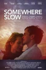 Watch Somewhere Slow Watch123movies
