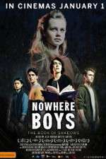 Watch Nowhere Boys: The Book of Shadows Watch123movies