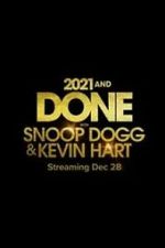 Watch 2021 and Done with Snoop Dogg & Kevin Hart (TV Special 2021) Watch123movies