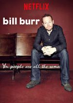 Watch Bill Burr: You People Are All the Same. Watch123movies