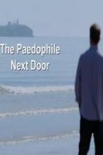 Watch The Paedophile Next Door Watch123movies