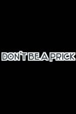 Watch Don't Be a Prick Watch123movies