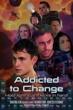 Watch Addicted to Change Watch123movies