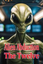 Watch Alien Abduction: The Twelve Watch123movies