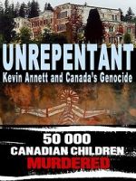 Watch Unrepentant: Kevin Annett and Canada\'s Genocide Watch123movies