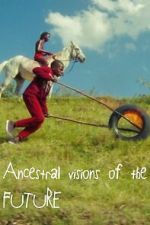 Watch Ancestral Visions of the Future Watch123movies