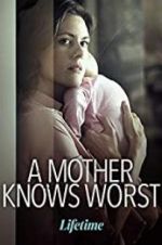 Watch A Mother Knows Worst Watch123movies
