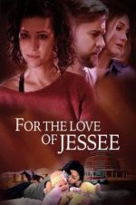 Watch For the Love of Jessee Watch123movies