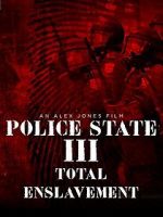 Watch Police State 3: Total Enslavement Watch123movies