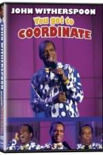Watch John Witherspoon You Got to Coordinate Watch123movies