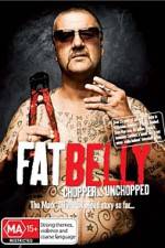 Watch Fat Belly Chopper Unchopped Watch123movies