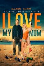 Watch I Love My Mum Watch123movies