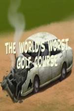 Watch The Worlds Worst Golf Course Watch123movies