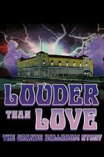 Watch Louder Than Love: The Grande Ballroom Story Watch123movies
