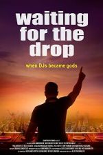 Watch Waiting For The Drop: Rise of the Superstar DJs Watch123movies