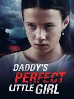 Watch Daddy\'s Perfect Little Girl Watch123movies