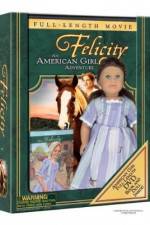 Watch Felicity An American Girl Adventure Watch123movies