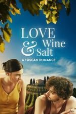 Watch Love, Wine & Salt: A Tuscan Romance Watch123movies