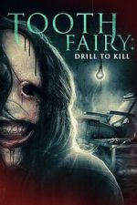 Watch Tooth Fairy: Drill to Kill Watch123movies