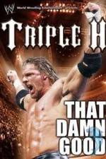 Watch WWE Triple H - That Damn Good Watch123movies