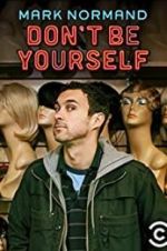 Watch Amy Schumer Presents Mark Normand: Don\'t Be Yourself Watch123movies