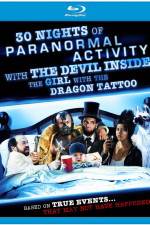 Watch 30 Nights of Paranormal Activity with the Devil Inside the Girl with the Dragon Tattoo Watch123movies