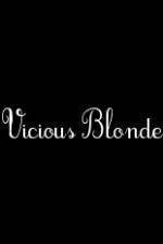 Watch Vicious Blonde Watch123movies