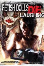 Watch Fetish Dolls Die Laughing Watch123movies