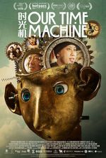 Watch Our Time Machine Watch123movies