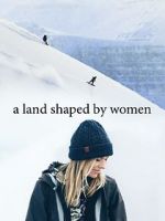 Watch A Land Shaped by Women Watch123movies