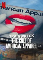 Watch Trainwreck: The Cult of American Apparel Watch123movies