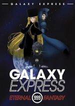 Watch The Galaxy Express 999: The Eternal Fantasy Watch123movies