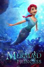 Watch The Mermaid Princess Watch123movies