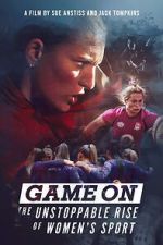 Watch Game On: The Unstoppable Rise of Women\'s Sport Watch123movies
