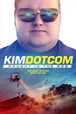 Watch Kim Dotcom Caught in the Web Watch123movies