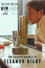 Watch The Disappearance of Eleanor Rigby: Him Watch123movies