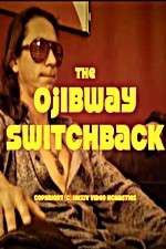 Watch The Ojibway Switchback Watch123movies
